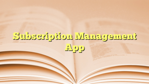 Read more about the article Subscription Management App