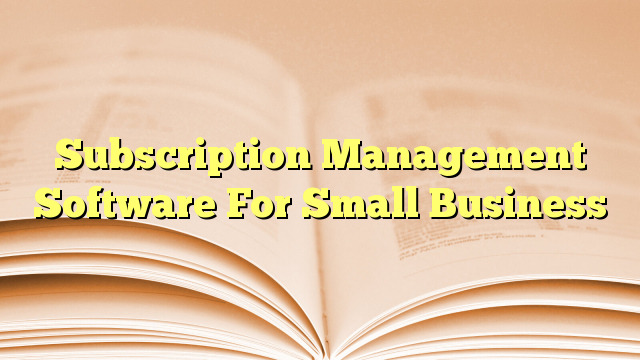 Read more about the article Subscription Management Software For Small Business