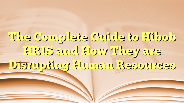 Read more about the article The Complete Guide to Hibob HRIS and How They are Disrupting Human Resources